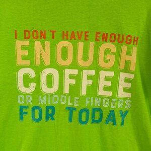 Enough Coffee or Middle Fingers Adult t-shirt